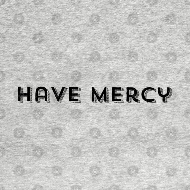 Have Mercy by marisaj4488